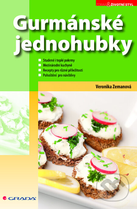 E-kniha: Gurmánské jednohubky (Veronika Zemanová). Grada, 2010 E-kniha: Gurmánské jednohubky (Veronika Zemanová). Grada, 2010