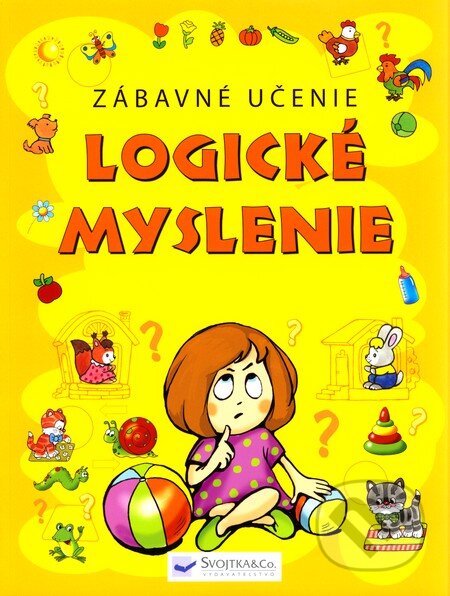 Kniha: Logické myslenie (Svojtka&Co.). Svojtka&Co., 2010 Kniha: Logické myslenie (Svojtka&Co.). Svojtka&Co., 2010