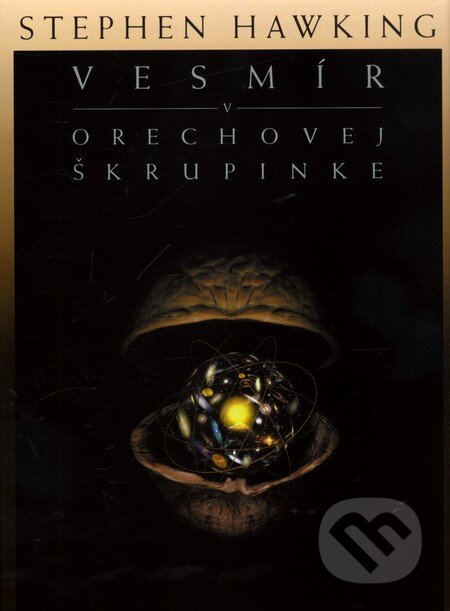 Kniha: Vesmír v orechovej škrupinke (Stephen Hawking). Slovart, 2011 Kniha: Vesmír v orechovej škrupinke (Stephen Hawking). Slovart, 2011