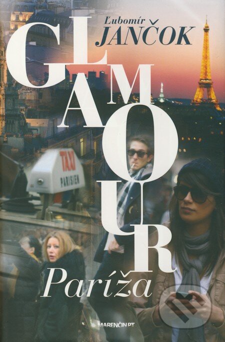Kniha: Glamour Paríža (Ľubomír Jančok). Marenčin PT, 2011 Kniha: Glamour Paríža (Ľubomír Jančok). Marenčin PT, 2011