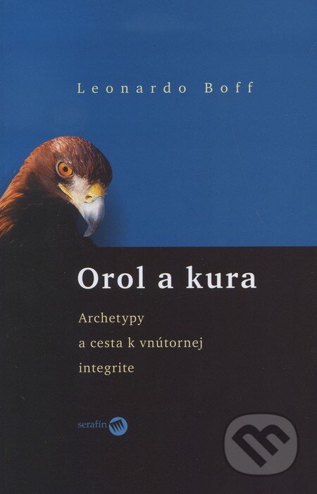 Kniha: Orol a kura (Leonardo Boff). Serafín, 2006 Kniha: Orol a kura (Leonardo Boff). Serafín, 2006