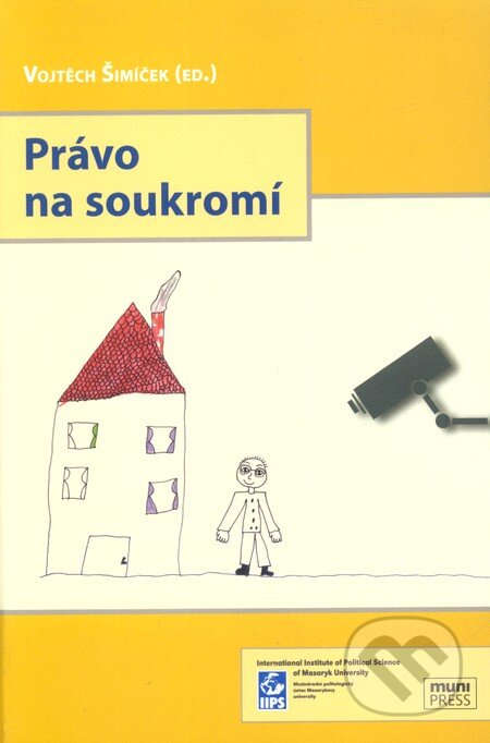 Kniha: Právo na soukromí (Vojtěch Šimíček). Mezinárodní politologický ústav Masarykovy univerzity, 2011 Kniha: Právo na soukromí (Vojtěch Šimíček). Mezinárodní politologický ústav Masarykovy univerzity, 2011