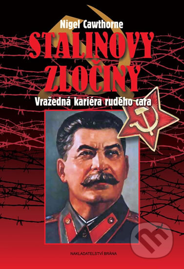 Kniha: Stalinovy zločiny (Nigel Cawthorne). Brána, 2011 Kniha: Stalinovy zločiny (Nigel Cawthorne). Brána, 2011