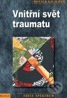 Kniha: Vnitřní svět traumatu (Donald Kalsched). Portál, 2011 Kniha: Vnitřní svět traumatu (Donald Kalsched). Portál, 2011