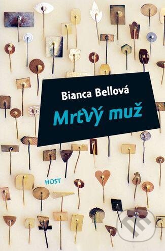 Kniha: Mrtvý muž (Bianca Bellová). Host, 2011 Kniha: Mrtvý muž (Bianca Bellová). Host, 2011