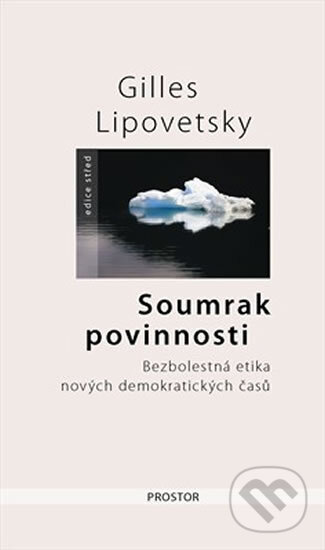 Kniha: Soumrak povinnosti (Gilles Lipovetsky). Prostor, 2011 Kniha: Soumrak povinnosti (Gilles Lipovetsky). Prostor, 2011