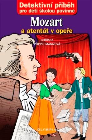 Kniha: Mozart a atentát v opeře (Christa Pöppelmanová). Olympia, 2011 Kniha: Mozart a atentát v opeře (Christa Pöppelmanová). Olympia, 2011