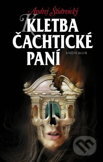 Kniha: Kletba Čachtické paní (Andrej Štiavnický). Knižní klub, 2010 Kniha: Kletba Čachtické paní (Andrej Štiavnický). Knižní klub, 2010