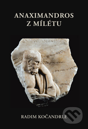 Kniha: Anaximandros z Mílétu (Radim Kočandrle). Pavel Mervart, 2010 Kniha: Anaximandros z Mílétu (Radim Kočandrle). Pavel Mervart, 2010