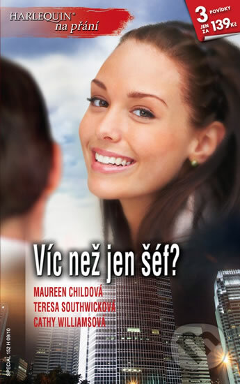Kniha: Víc než jen šéf? (Cathy Williamsová, Maureen Childová a Teresa Southwicková). Harlequin, 2011 Kniha: Víc než jen šéf? (Cathy Williamsová, Maureen Childová a Teresa Southwicková). Harlequin, 2011
