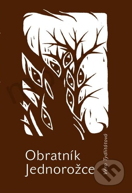 Kniha: Obratník Jednorožce (Věra Tydlitátová). Kartuzianské nakladatelství, 2011 Kniha: Obratník Jednorožce (Věra Tydlitátová). Kartuzianské nakladatelství, 2011