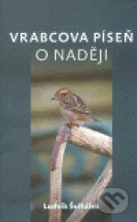 Kniha: Vrabcova píseň o naději (Ludvík Švihálek). Advent-Orion, 2011 Kniha: Vrabcova píseň o naději (Ludvík Švihálek). Advent-Orion, 2011