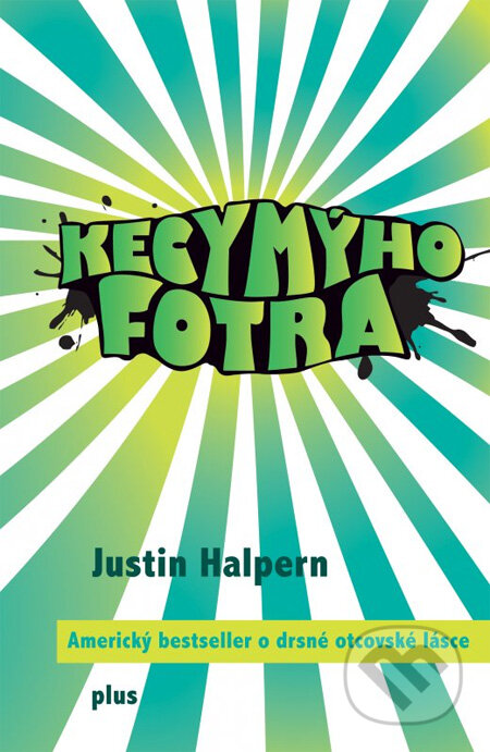 Kniha: Kecy mýho fotra (Justin Halpern). Plus, 2011 Kniha: Kecy mýho fotra (Justin Halpern). Plus, 2011