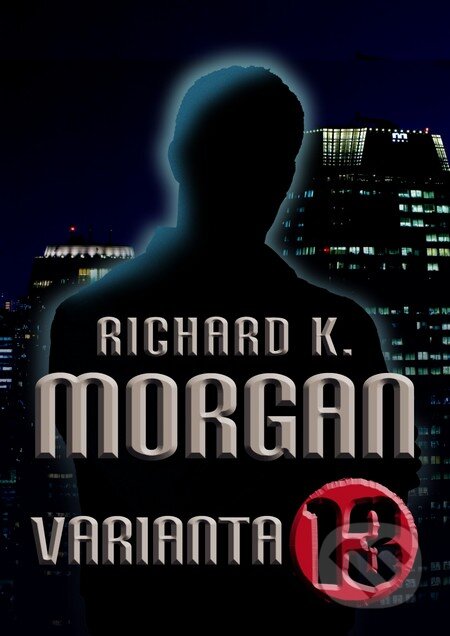 Kniha: Varianta 13 (Richard K. Morgan). Triton, 2011 Kniha: Varianta 13 (Richard K. Morgan). Triton, 2011