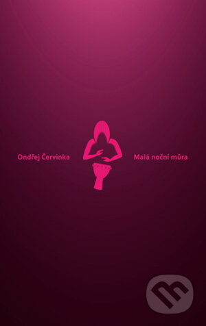 Kniha: Malá noční můra (Ondřej Červinka). Pavel Mervart, 2011 Kniha: Malá noční můra (Ondřej Červinka). Pavel Mervart, 2011