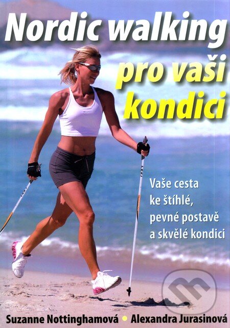 Kniha: Nordic walking pro vaši kondici (Suzanne Nottingham a Alexandra Jurasin). Talpress, 2011 Kniha: Nordic walking pro vaši kondici (Suzanne Nottingham a Alexandra Jurasin). Talpress, 2011