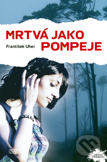 Kniha: Mrtvá jako Pompeje (František Uher). Nava, 2011 Kniha: Mrtvá jako Pompeje (František Uher). Nava, 2011