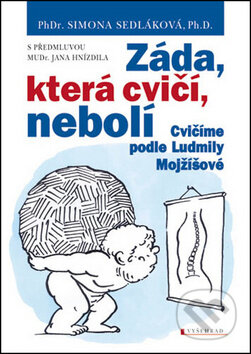 Kniha: Záda, která cvičí, nebolí (Simona Sedláková). Vyšehrad, 2011 Kniha: Záda, která cvičí, nebolí (Simona Sedláková). Vyšehrad, 2011