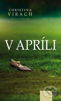 Kniha: V apríli (Christina Viraghová). Kalligram, 2011 Kniha: V apríli (Christina Viraghová). Kalligram, 2011