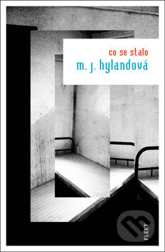 Kniha: Co se stalo (M.J. Hylandová). Kniha Zlín, 2011 Kniha: Co se stalo (M.J. Hylandová). Kniha Zlín, 2011