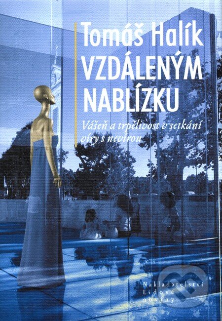 Kniha: Vzdáleným na blízku + CD (Tomáš Halík). Nakladatelství Lidové noviny, 2011 Kniha: Vzdáleným na blízku + CD (Tomáš Halík). Nakladatelství Lidové noviny, 2011