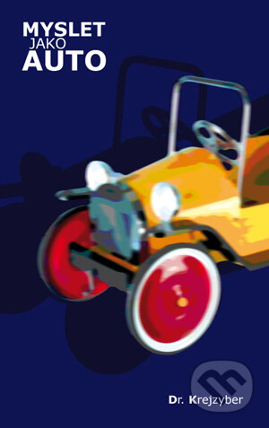 Kniha: Myslet jako auto (Krejzyber). Pavel Mervart, 2011 Kniha: Myslet jako auto (Krejzyber). Pavel Mervart, 2011
