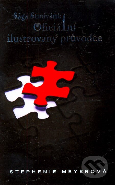 Kniha: Sága Stmívání - Oficiální ilustrovaný průvodce (Stephenie Meyer). Egmont ČR, 2011 Kniha: Sága Stmívání - Oficiální ilustrovaný průvodce (Stephenie Meyer). Egmont ČR, 2011