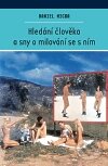 Kniha: Hledání člověka a sny o milování se s ním (Daniel Micka). Dybbuk, 2011 Kniha: Hledání člověka a sny o milování se s ním (Daniel Micka). Dybbuk, 2011