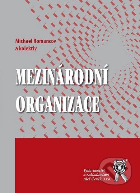 Kniha: Mezinárodní organizace (Michael Romancov). Aleš Čeněk, 2011 Kniha: Mezinárodní organizace (Michael Romancov). Aleš Čeněk, 2011