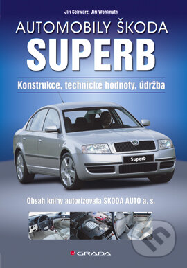E-kniha: Automobily Škoda Superb (Jiří Schwarz a Jiří Wohlmuth). Grada, 2005 E-kniha: Automobily Škoda Superb (Jiří Schwarz a Jiří Wohlmuth). Grada, 2005