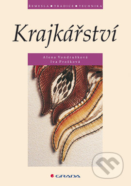 E-kniha: Krajkářství (Alena Vondrušková a Iva Prošková). Grada, 2004 E-kniha: Krajkářství (Alena Vondrušková a Iva Prošková). Grada, 2004