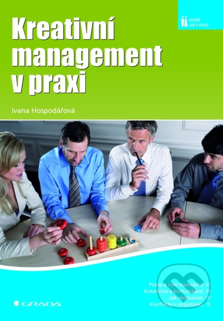 E-kniha: Kreativní management v praxi (Ivana Hospodářová). Grada, 2008 E-kniha: Kreativní management v praxi (Ivana Hospodářová). Grada, 2008