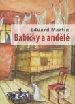 Kniha: Babičky a andělé (Eduard Martin). Karmelitánské nakladatelství, 2011 Kniha: Babičky a andělé (Eduard Martin). Karmelitánské nakladatelství, 2011