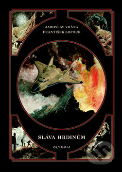 Kniha: Sláva hrdinům (František Lopour a Jaroslav Vrána). Olympia, 2011 Kniha: Sláva hrdinům (František Lopour a Jaroslav Vrána). Olympia, 2011