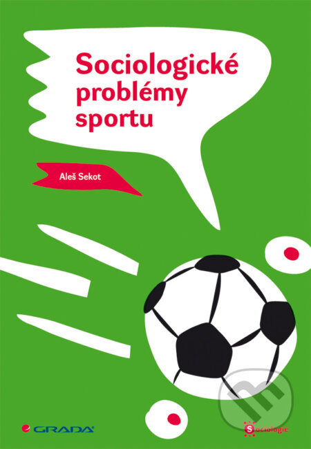 E-kniha: Sociologické problémy sportu (Aleš Sekot). Grada, 2008 E-kniha: Sociologické problémy sportu (Aleš Sekot). Grada, 2008
