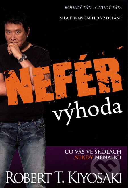 Kniha: Nefér výhoda (Robert T. Kiyosaki). Pragma, 2011 Kniha: Nefér výhoda (Robert T. Kiyosaki). Pragma, 2011