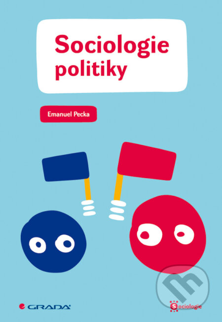 E-kniha: Sociologie politiky (Emanuel Pecka). Grada, 2009 E-kniha: Sociologie politiky (Emanuel Pecka). Grada, 2009