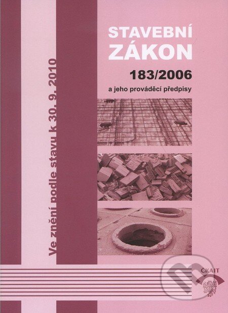 Kniha: Stavební zákon 183/2006 a jeho prováděcí předpisy (Informační centrum ČKAIT). Informační centrum ČKAIT, 2010 Kniha: Stavební zákon 183/2006 a jeho prováděcí předpisy (Informační centrum ČKAIT). Informační centrum ČKAIT, 2010