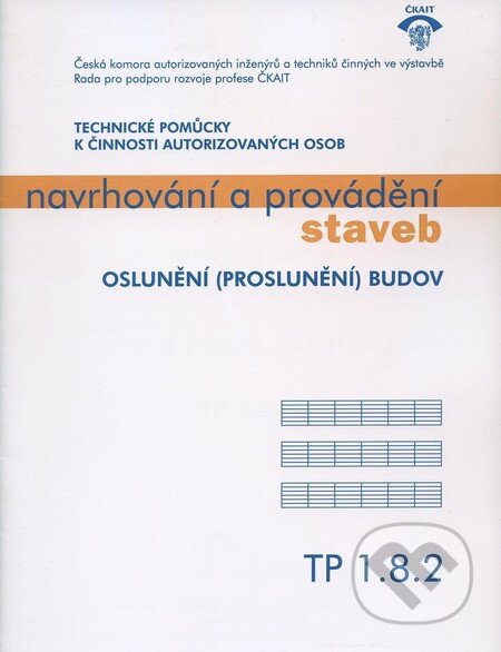 Kniha: Oslunění (proslunění) budov (Informační centrum ČKAIT). Informační centrum ČKAIT, 2009 Kniha: Oslunění (proslunění) budov (Informační centrum ČKAIT). Informační centrum ČKAIT, 2009