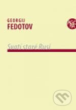 Kniha: Svatí staré Rusi (Georgij P. Fedotov). Pavel Mervart, 2011 Kniha: Svatí staré Rusi (Georgij P. Fedotov). Pavel Mervart, 2011
