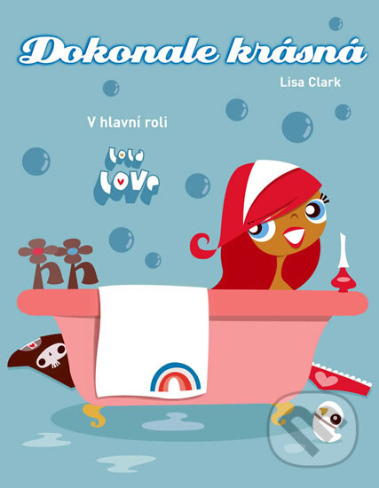 Kniha: Dokonale krásná (Lisa Clark). Slovart CZ, 2011 Kniha: Dokonale krásná (Lisa Clark). Slovart CZ, 2011