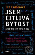 Kniha: Jsem citlivá bytost aneb srdce nezná mapu (Eve Ensler). Práh, 2011 Kniha: Jsem citlivá bytost aneb srdce nezná mapu (Eve Ensler). Práh, 2011