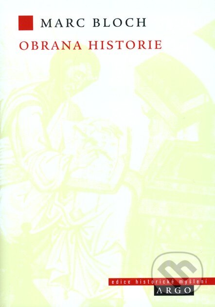 Kniha: Obrana historie (Marc Bloch). Argo, 2011 Kniha: Obrana historie (Marc Bloch). Argo, 2011