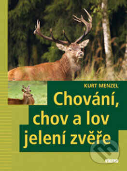 Kniha: Chování, chov a lov jelení zvěře (Kurt Menzel). Víkend, 2011 Kniha: Chování, chov a lov jelení zvěře (Kurt Menzel). Víkend, 2011