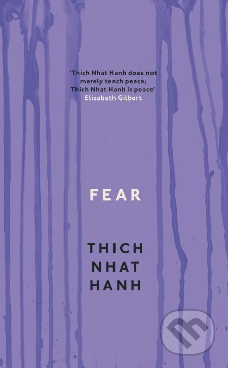 Kniha: Fear (Thich Nhat Hanh). Rider & Co, 2012 Kniha: Fear (Thich Nhat Hanh). Rider & Co, 2012