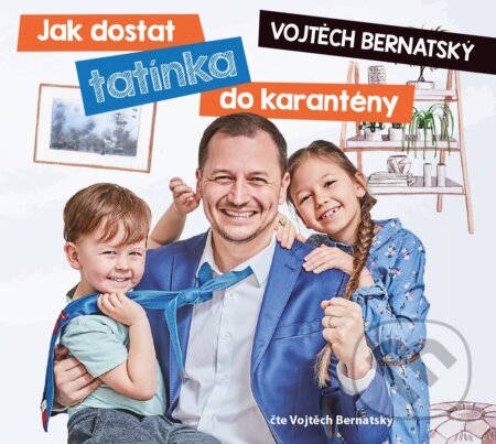Audiokniha: Jak dostat tatínka do karantény (Vojtěch Bernatský). Voxi, 2021 Audiokniha: Jak dostat tatínka do karantény (Vojtěch Bernatský). Voxi, 2021