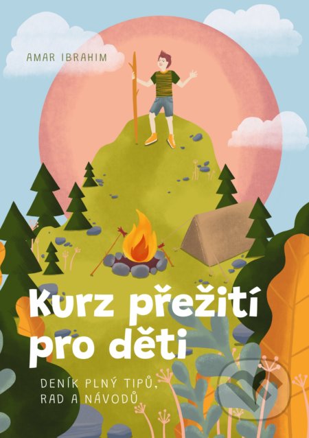 Kniha: Kurz přežití pro děti (Amar Ibrahim). BIZBOOKS, 2021 Kniha: Kurz přežití pro děti (Amar Ibrahim). BIZBOOKS, 2021