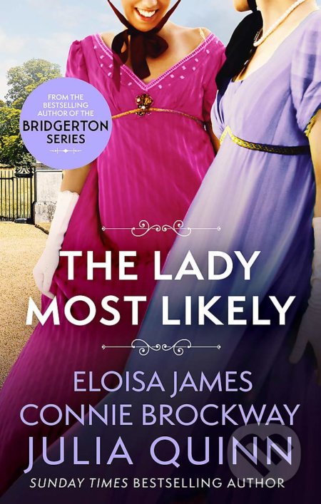 Kniha: The Lady Most Likely (Connie Brockway, Eloisa James a Julia Quinn). Piatkus, 2021 Kniha: The Lady Most Likely (Connie Brockway, Eloisa James a Julia Quinn). Piatkus, 2021