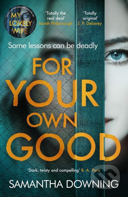 Kniha: For Your Own Good (Samantha Downing). Michael Joseph, 2021 Kniha: For Your Own Good (Samantha Downing). Michael Joseph, 2021