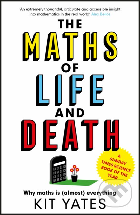 Kniha: The Maths of Life and Death (Kit Yates). Quercus, 2021 Kniha: The Maths of Life and Death (Kit Yates). Quercus, 2021